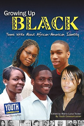 Kniha Growing Up Black: Teens Write about African-American Identity Maria Luisa Tucker