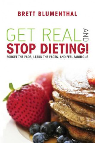 Carte Get Real and Stop Dieting! Brett Blumenthal