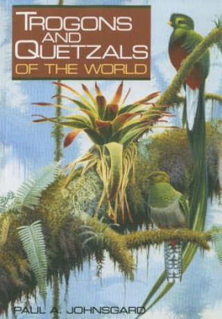 Kniha Trogons and Quetzals of the World Paul A. Johnsgard