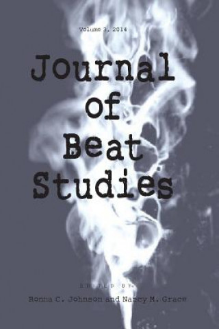 Könyv Journal of Beat Studies Vol 3 Nancy McCampbell Grace