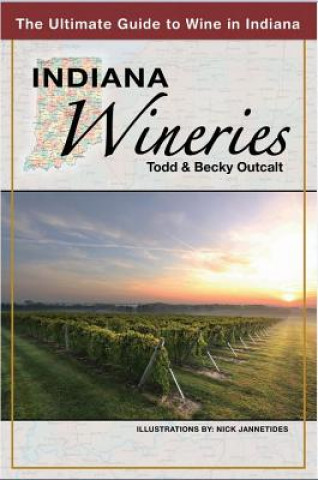 Książka Indiana Wineries the Ultimate Guide to Wine in Indiana Todd Outcalt