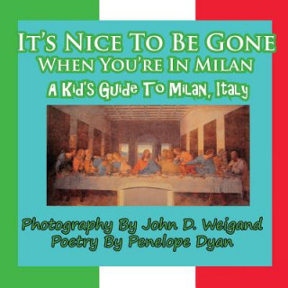 Carte It's Nice to Be Gone When You're in Milan, a Kid's Guide to Milan, Italy Penelope Dyan