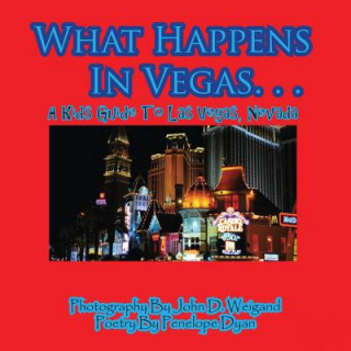 Книга What Happens in Vegas. . .a Kid's Guide to Las Vegas, Nevada Penelope Dyan