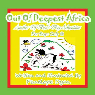 Kniha Out of Deepest Africa---Another of Ben's Big Adventures---For Boys Only (R) Penelope Dyan