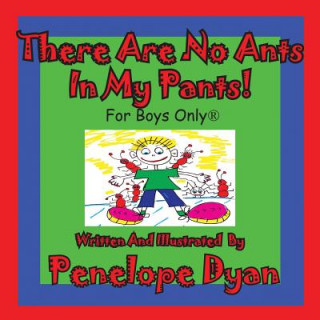 Книга There Are No Ants in My Pants! for Boys Only(r) Penelope Dyan