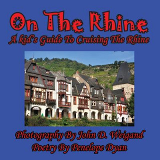 Книга On the Rhine---A Kid's Guide to Cruising the Rhine Penelope Dyan