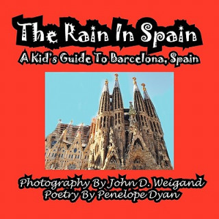 Kniha Rain in Spain---A Kid's Guide to Barcelona, Spain Penelope Dyan