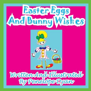 Kniha Easter Eggs and Bunny Wishes Penelope Dyan