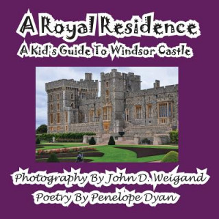 Kniha Royal Residence--A Kid's Guide to Windsor Castle Penelope Dyan