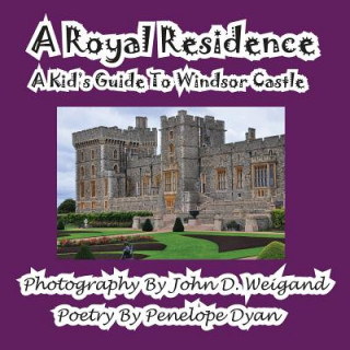 Knjiga Royal Residence--A Kid's Guide to Windsor Castle Penelope Dyan