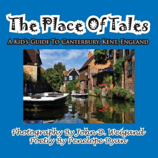 Carte Place of Tales--- A Kid's Guide to Canterbury, Kent, England Penelope Dyan