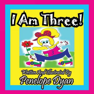 Könyv I Am Three! Penelope Dyan