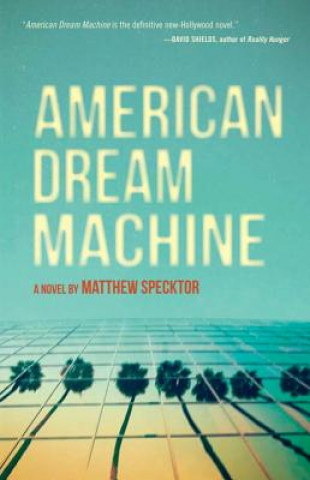 Kniha American Dream Machine Matthew Specktor
