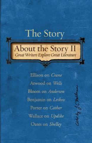 Kniha The Story about the Story II: Great Writers Explore Great Literature J. C. Hallman