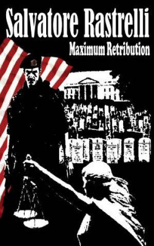 Knjiga Maximum Retribution Salvatore E. Rastrelli