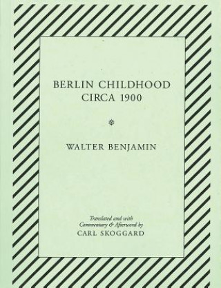 Kniha Walter Benjamin - Berlin Childhood Circa 1900 Walter Benjamin