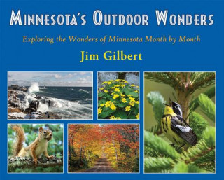 Kniha Minnesota's Outdoor Wonders: Exploring the Wonders of Minnesota Month by Month Jim Gilbert