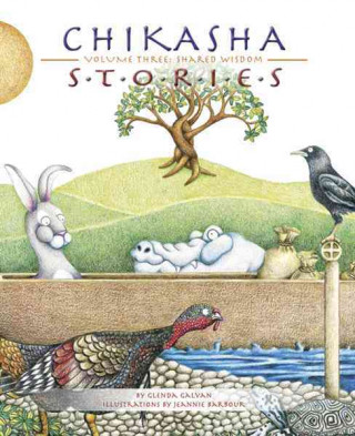 Könyv Chikasha Stories, Volume 3: Shared Wisdom Glenda Galvan