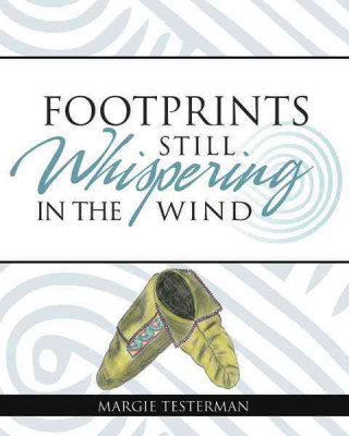 Книга Footprints Still Whispering in the Wind Margie Testerman