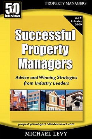Kniha Successful Property Managers, Advice and Winning Strategies from Industry Leaders (Vol. 2) Michael Levy