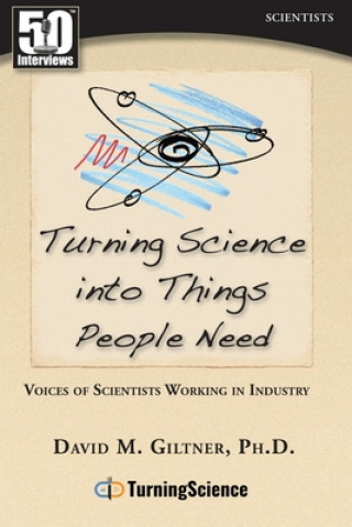 Książka Turning Science Into Things People Need: Voices of Scientists Working in Industry David Giltner