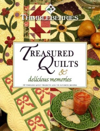 Kniha Thimbleberries Treasured Quilts & Delicious Memories: 12 Timeless Quilt Projects and 14 Favorite Recipes Lynette Jensen