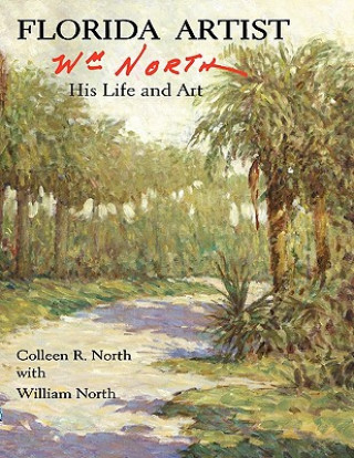 Carte Florida Artist: Wm. North, His Life and Art Colleen R. North