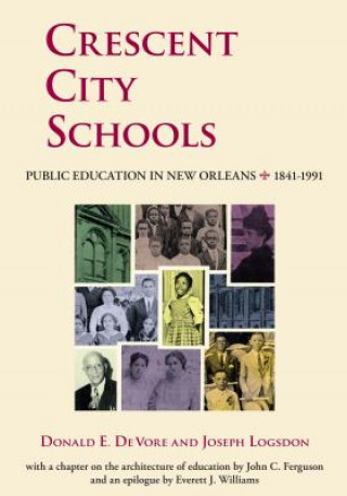 Kniha Crescent City Schools: Public Education in New Orleans, 1841-1991 Donald E. DeVore