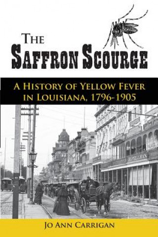Carte SAFFRON SCOURGE: A HISTORY OF YELLOW FEV Jo Ann Carrigan