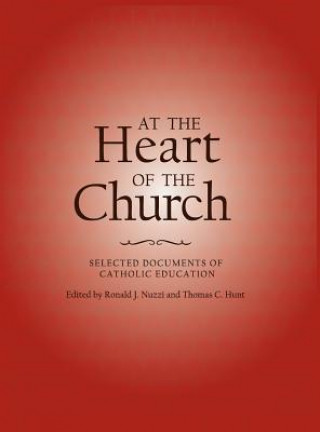 Kniha At the Heart of the Church: Selected Documents of Catholic Education Catholic Church