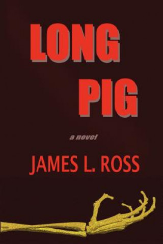Kniha Long Pig James L. Ross