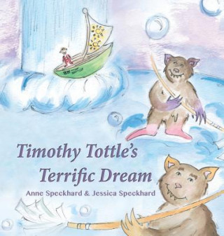 Kniha Timothy Tottle's Terrific Dream Anne Speckhard