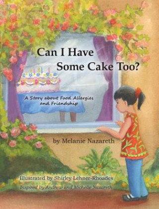 Carte Can I Have Some Cake Too? a Story about Food Allergies and Friendship Melanie Nazareth