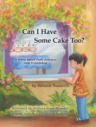 Książka Can I Have Some Cake Too? a Story about Food Allergies and Friendship Melanie Nazareth