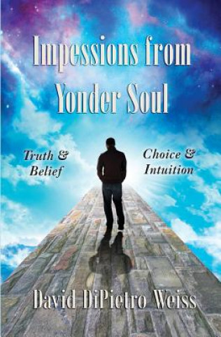 Carte Impressions from Yonder Soul: Truth & Belief -- Choice & Intuition David Dipietro Weiss