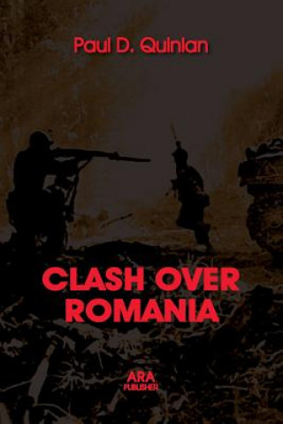 Knjiga CLASH OVER ROMANIA, Vol. II. British and American Policies toward Romania Paul D. Quinlan