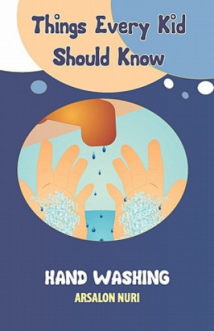 Książka Things Every Kid Should Know-Hand Washing Arsalon Nuri