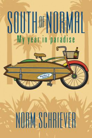 Carte South of Normal: My Year in Paradise Norm Schriever