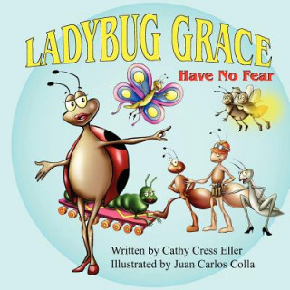 Kniha Ladybug Grace: Have No Fear Cathy Cress Eller