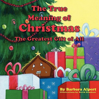 Kniha True Meaning of Christmas, The Greatest Gift of All Barbara Alpert