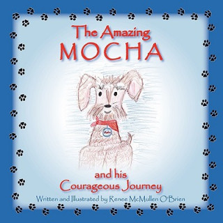 Libro Amazing Mocha and his Courageous Journey Renee McMullen O'Brien