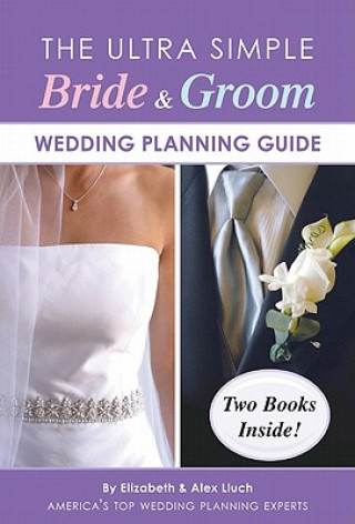 Könyv The Ultra Simple Bride & Groom Wedding Planning Guide Elizabeth Lluch