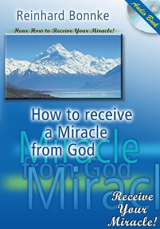Audio How to Receive a Miracle from God Reinhard Bonnke