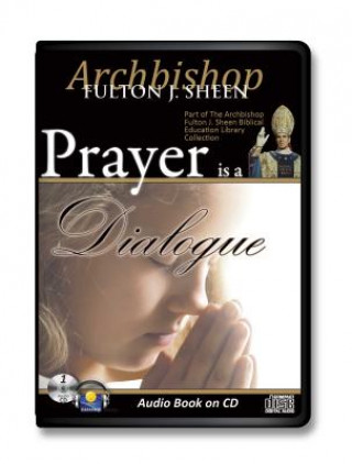 Audio Prayer Is a Dialogue Fulton J. Sheen