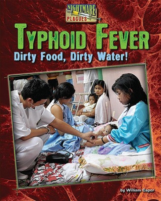 Kniha Typhoid Fever: Dirty Food, Dirty Water! William Caper