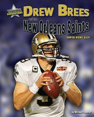 Könyv Drew Brees and the New Orleans Saints: Super Bowl XLIV Michael Sandler