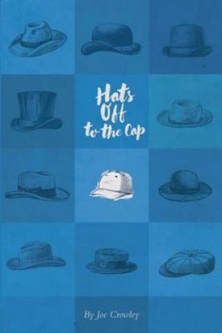 Книга Hats Off to the Cap Joe Crowley