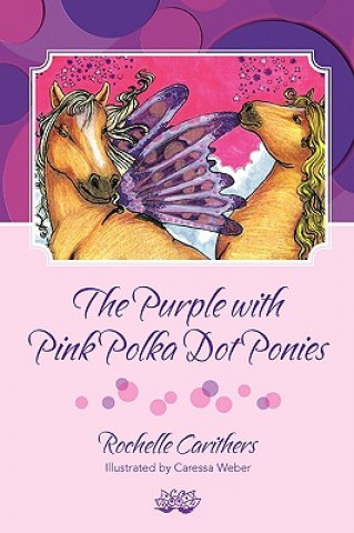 Książka The Purple with Pink Polka Dot Ponies Rochelle Carithers