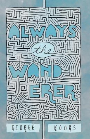 Книга Always the Wanderer George Bernard Koors