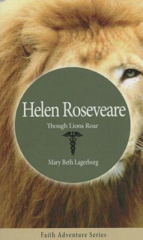 Carte Helen Roseveare: Though Lions Roar Mary Beth Lagerborg